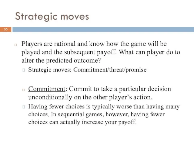 Strategic moves Players are rational and know how the game will