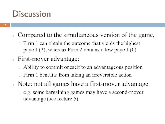 Discussion Compared to the simultaneous version of the game, Firm 1