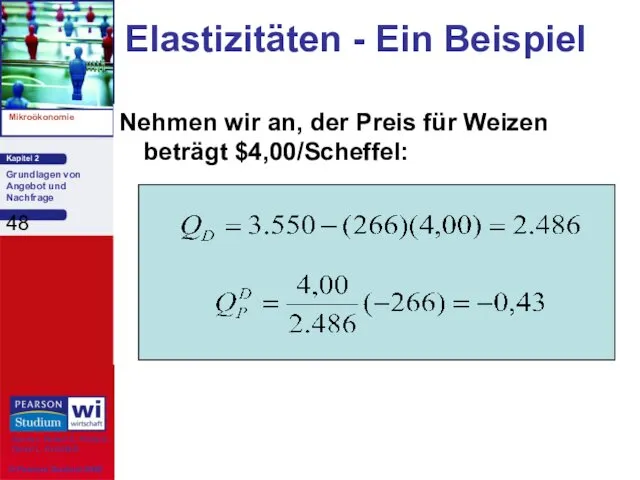 Elastizitäten - Ein Beispiel Nehmen wir an, der Preis für Weizen beträgt $4,00/Scheffel: