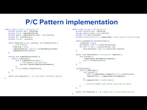 P/C Pattern implementation public class Producer : IDisposable { private volatile
