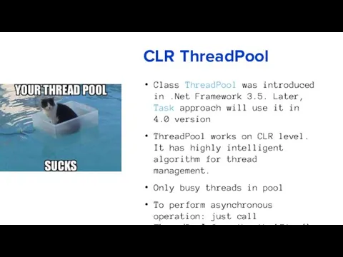 CLR ThreadPool Class ThreadPool was introduced in .Net Framework 3.5. Later,