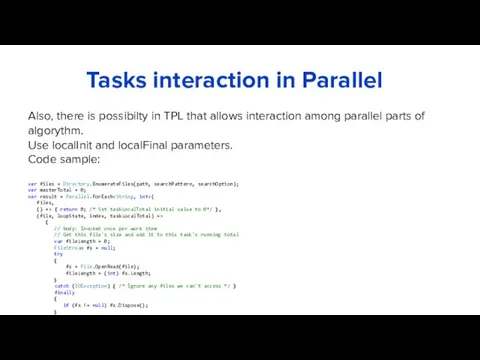 Also, there is possibilty in TPL that allows interaction among parallel