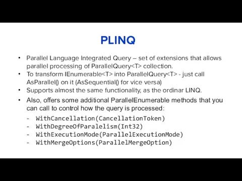 PLINQ Parallel Language Integrated Query – set of extensions that allows
