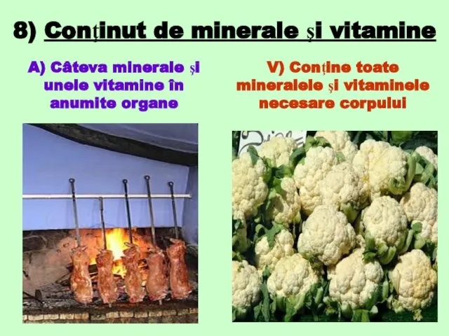 8) Conţinut de minerale şi vitamine A) Câteva minerale şi unele