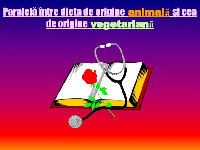 Paralelă între dieta de origine animală şi cea de origine vegetariană