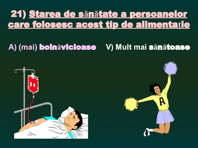 21) Starea de sănătate a persoanelor care folosesc acest tip de