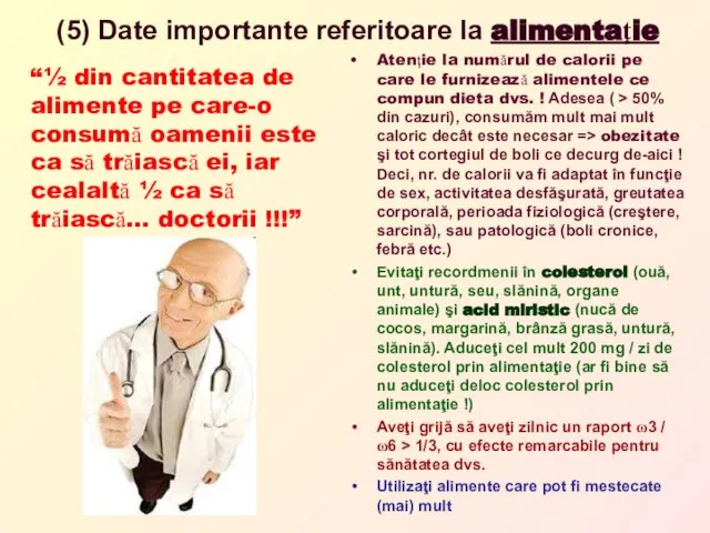 (5) Date importante referitoare la alimentaţie Atenţie la numărul de calorii