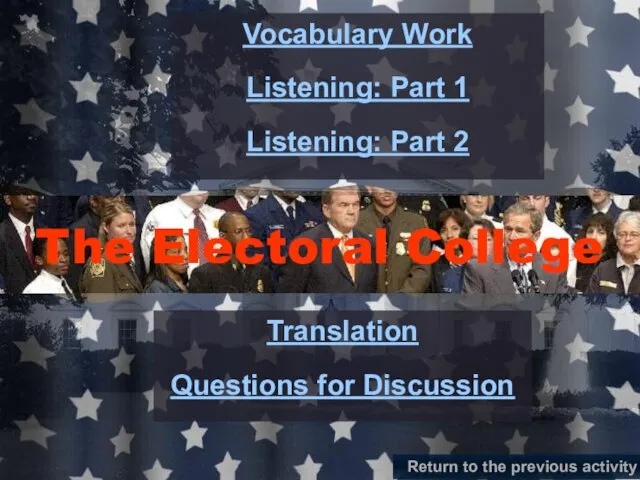 The Electoral College Vocabulary Work Listening: Part 1 Listening: Part 2