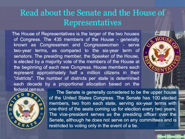 Read about the Senate and the House of Representatives The House