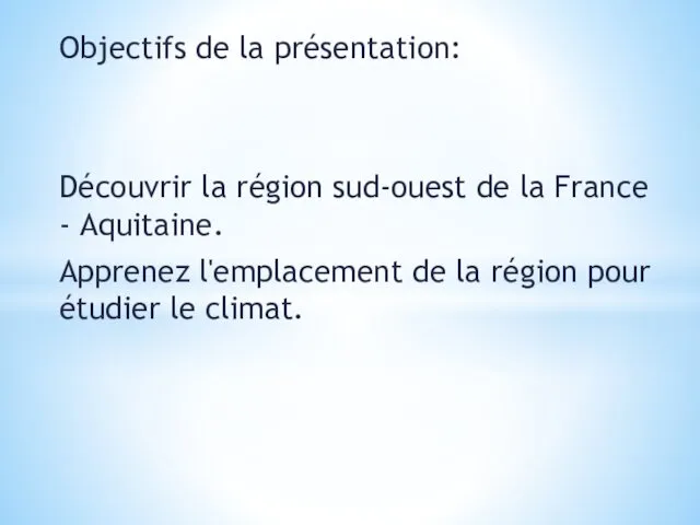 Objectifs de la présentation: Découvrir la région sud-ouest de la France