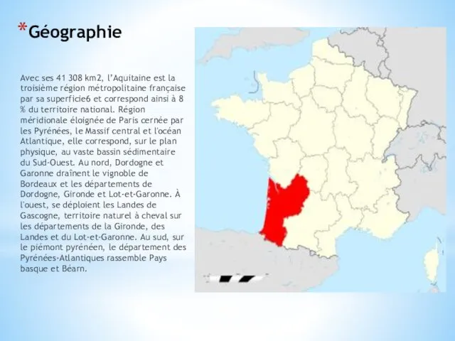 Géographie Avec ses 41 308 km2, l’Aquitaine est la troisième région