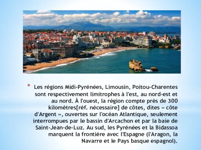 Les régions Midi-Pyrénées, Limousin, Poitou-Charentes sont respectivement limitrophes à l'est, au