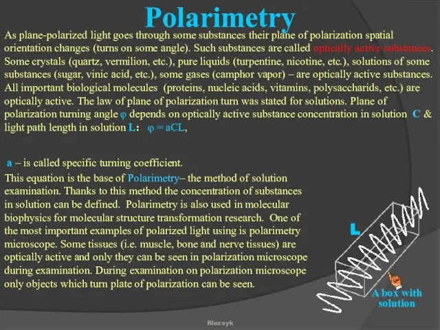 As plane-polarized light goes through some substances their plane of polarization