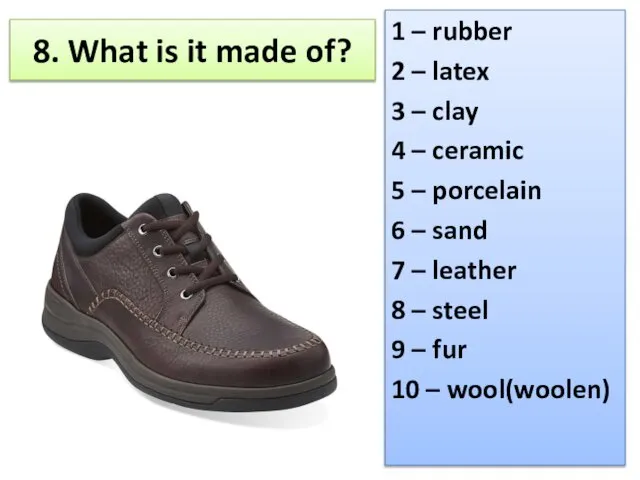 8. What is it made of? 1 – rubber 2 –