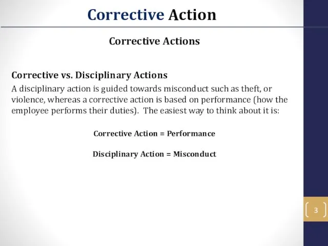 Corrective Actions Corrective vs. Disciplinary Actions A disciplinary action is guided