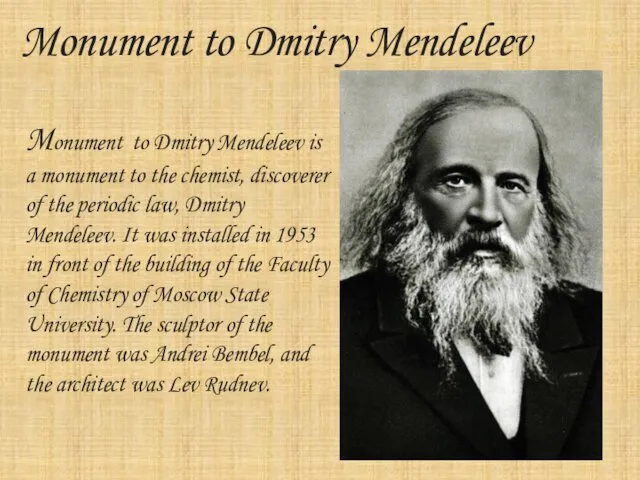 Monument to Dmitry Mendeleev Monument to Dmitry Mendeleev is a monument