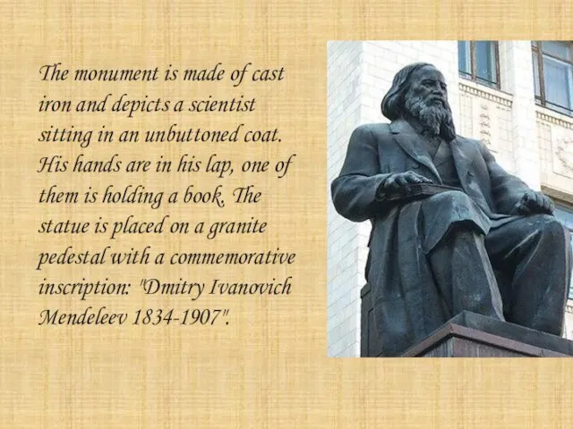 The monument is made of cast iron and depicts a scientist