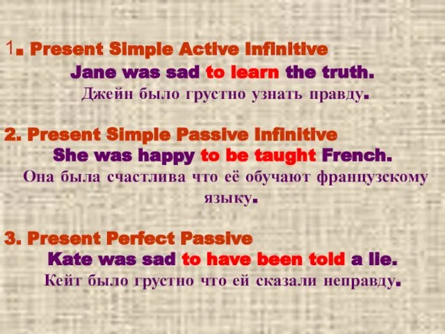 1. Present Simple Active Infinitive Jane was sad to learn the