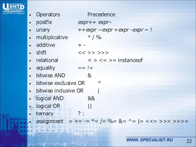 Operators Precedence postfix expr++ expr– unary ++expr --expr +expr -expr ~