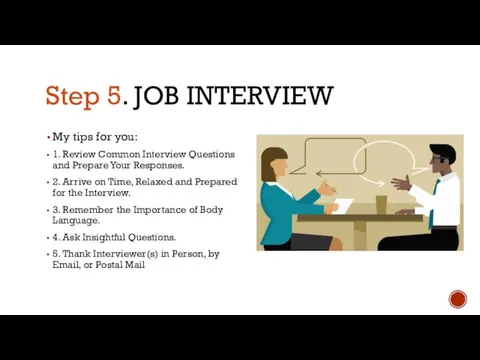 Step 5. JOB INTERVIEW My tips for you: 1. Review Common