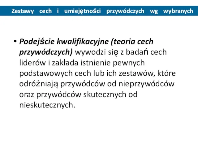 Podejście kwalifikacyjne (teoria cech przywódczych) wywodzi się z badań cech liderów