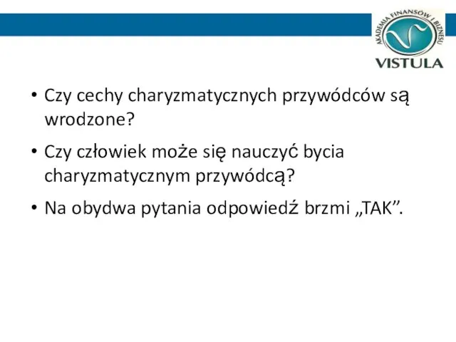 Czy cechy charyzmatycznych przywódców są wrodzone? Czy człowiek może się nauczyć