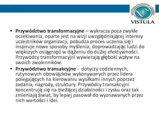 Przywództwo transformacyjne – wykracza poza zwykłe oczekiwania, oparte jest na wizji