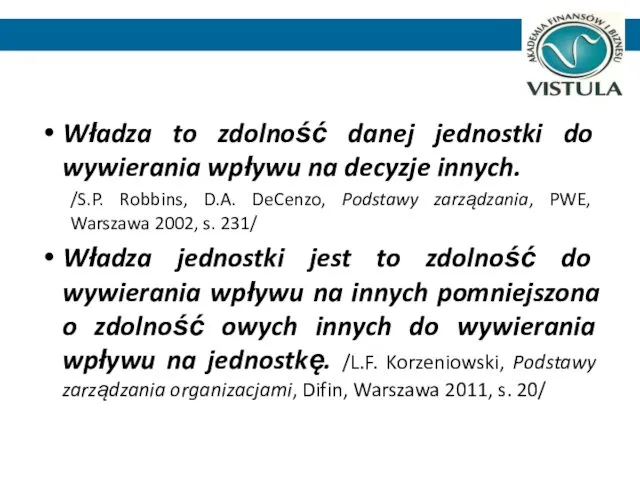 Władza to zdolność danej jednostki do wywierania wpływu na decyzje innych.