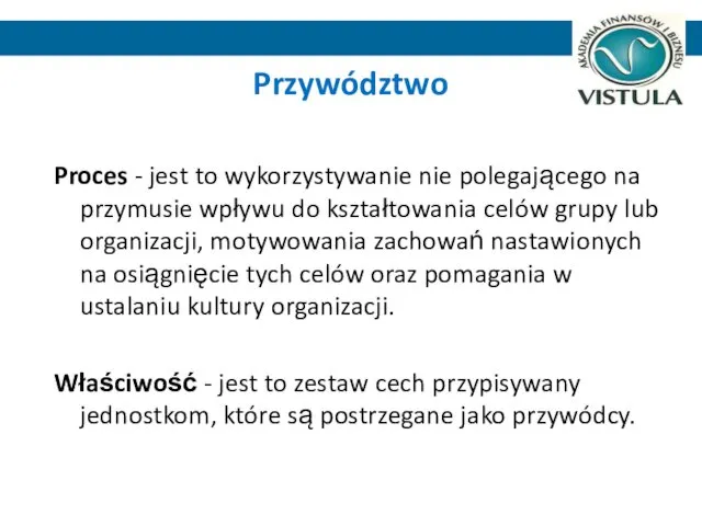 Przywództwo Proces - jest to wykorzystywanie nie polegającego na przymusie wpływu