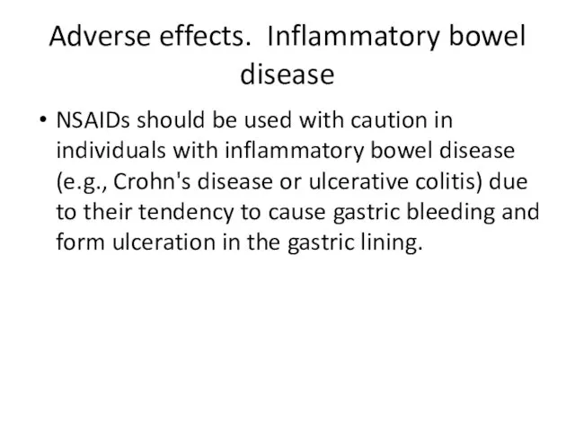 Adverse effects. Inflammatory bowel disease NSAIDs should be used with caution
