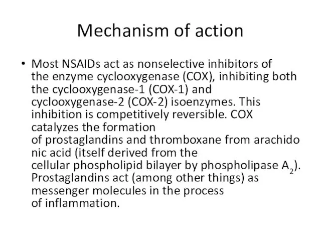 Mechanism of action Most NSAIDs act as nonselective inhibitors of the