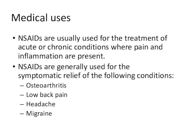 Medical uses NSAIDs are usually used for the treatment of acute