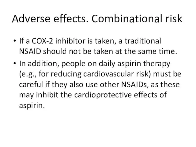 Adverse effects. Combinational risk If a COX-2 inhibitor is taken, a