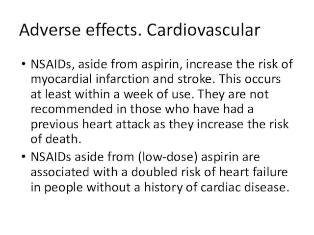 Adverse effects. Cardiovascular NSAIDs, aside from aspirin, increase the risk of