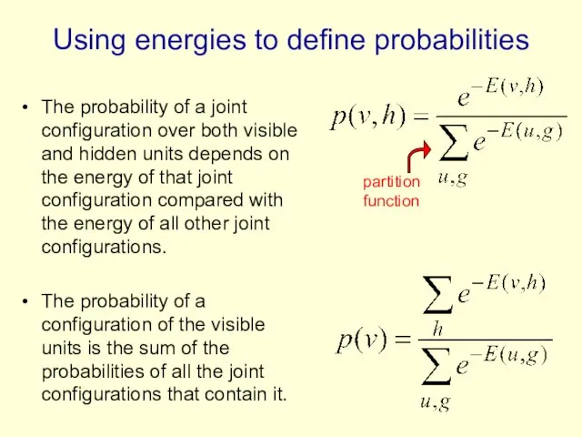 Using energies to define probabilities The probability of a joint configuration