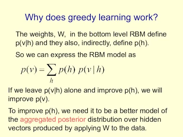 Why does greedy learning work? The weights, W, in the bottom