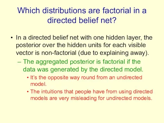 Which distributions are factorial in a directed belief net? In a