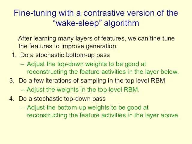 Fine-tuning with a contrastive version of the “wake-sleep” algorithm After learning