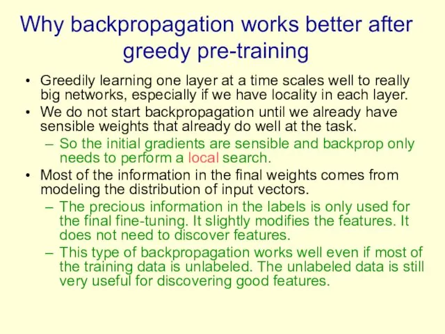 Why backpropagation works better after greedy pre-training Greedily learning one layer