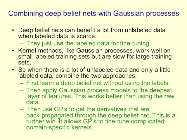 Combining deep belief nets with Gaussian processes Deep belief nets can