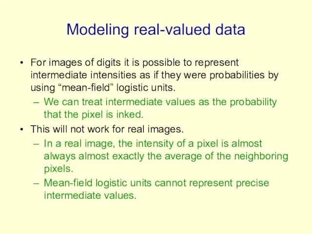 Modeling real-valued data For images of digits it is possible to