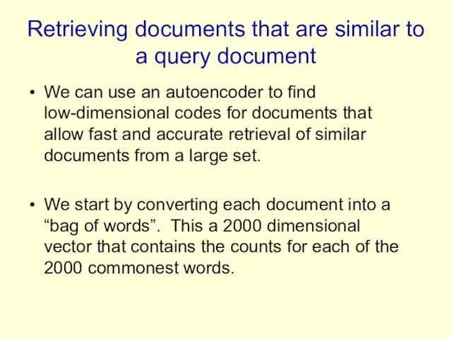 Retrieving documents that are similar to a query document We can