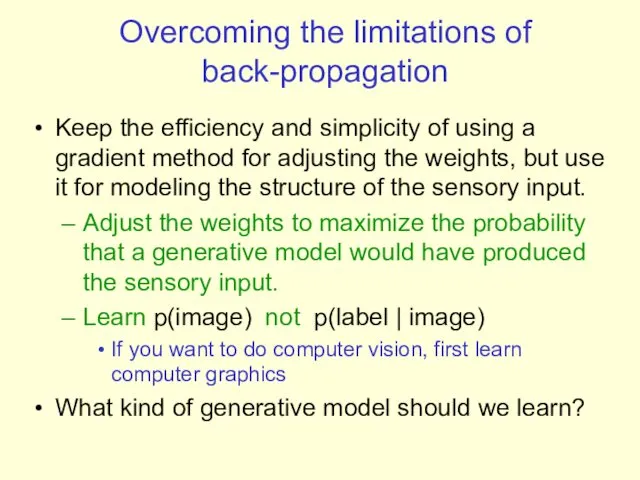 Overcoming the limitations of back-propagation Keep the efficiency and simplicity of