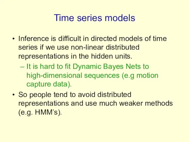 Time series models Inference is difficult in directed models of time