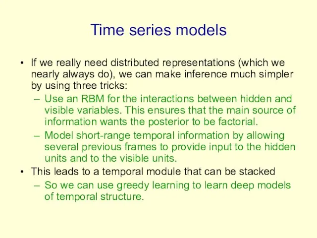 Time series models If we really need distributed representations (which we