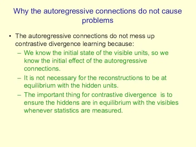 Why the autoregressive connections do not cause problems The autoregressive connections