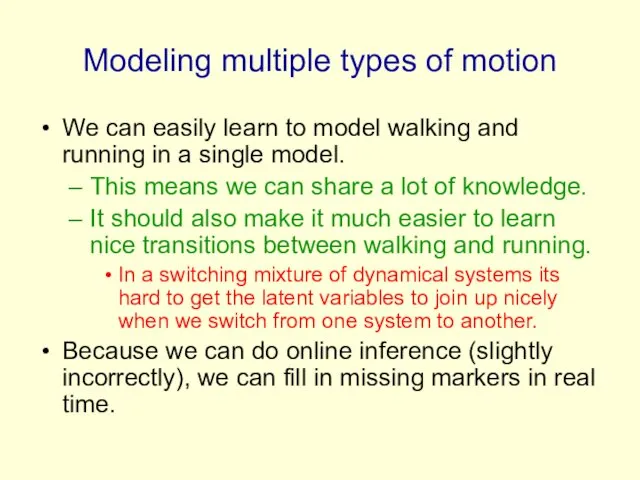 Modeling multiple types of motion We can easily learn to model