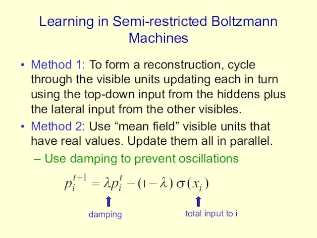 Learning in Semi-restricted Boltzmann Machines Method 1: To form a reconstruction,