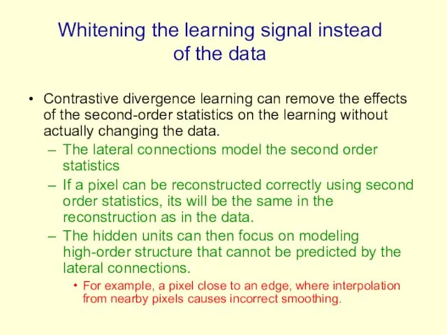 Whitening the learning signal instead of the data Contrastive divergence learning