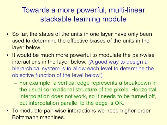 Towards a more powerful, multi-linear stackable learning module So far, the